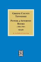 Greene County, Tennessee Power of Attorney Books, 1806-1904. 0893087750 Book Cover