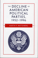 The Decline of American Political Parties, 1952-88 0674194357 Book Cover