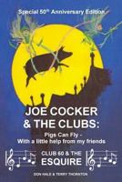 Joe Cocker and the Clubs: Pigs Can Fly - With a Little Help from My Friends 1532771924 Book Cover