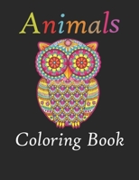 Animals Coloring Book: An Adult Coloring Book With Lions, Elephants, owl, Horses, Dog, cats, And Any More! (Animals with Patterns Coloring Books B08RX65HBH Book Cover