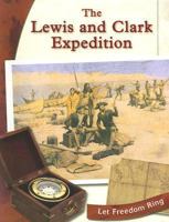 The Lewis and Clark Expedition (Let Freedom Ring: Exploring the West) 0736810994 Book Cover