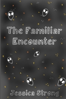 The Familiar Encounter B08KBGJMQP Book Cover