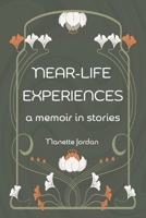 Near-Life Experiences: ... a memoir in stories B0GTRG939T Book Cover