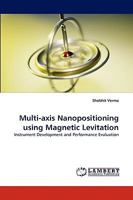 Multi-axis Nanopositioning using Magnetic Levitation: Instrument Development and Performance Evaluation 3838354117 Book Cover