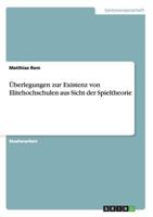 Überlegungen zur Existenz von Elitehochschulen aus Sicht der Spieltheorie 364035933X Book Cover