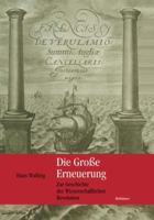 Die Grosse Erneuerung: Zur Geschichte Der Wissenschaftlichen Revolution 3764366982 Book Cover