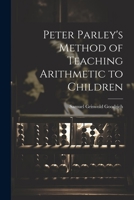 Peter Parley's Method of Teaching Arithmetic to Children 1022067303 Book Cover
