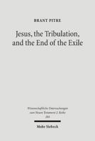 Jesus, the Tribulation, & the End of the Exile: Restoration Eschatology & the Origin of the Atonement 0801031621 Book Cover