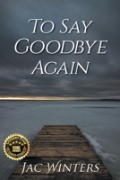 To Say Goodbye Again B0G4S75CW1 Book Cover