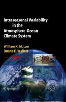 Intraseasonal Variability in the Atmosphere-Ocean Climate System (Springer Praxis Books / Environmental Sciences) 3540222766 Book Cover