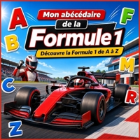 Mon abécédaire de la Formule 1: Découvre les pilotes, les voitures et la course automobile de A à Z B0HBBH2BT8 Book Cover