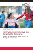 Intervención inclusiva en Educación Primaria: Pautas de intervención desde el área de Pedagogía Terapéutica 620358794X Book Cover