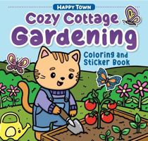 Happy Town - Cozy Cottage Gardening: Discover Flowers, Vegetables, Garden Creatures, and the Joy of Growing a Beautiful Cottage Garden (Happy Fox Books) 164124531X Book Cover