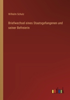 Briefwechsel eines Staatsgefangenen und seiner Befreierin 3368712381 Book Cover