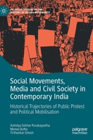 Social Movements, Media and Civil Society in Contemporary India: Historical Trajectories of Public Protest and Political Mobilisation 303094039X Book Cover