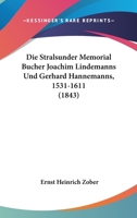 Die Stralsunder Memorial Bucher Joachim Lindemanns Und Gerhard Hannemanns, 1531-1611 (1843) 1166748812 Book Cover