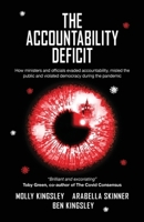 The Accountability Deficit: How ministers and officials evaded accountability, misled the public and violated democracy during the pandemic 1916572448 Book Cover