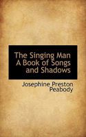 The Singing Man: A Book Of Songs And Shadows 1512110329 Book Cover