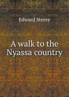 A walk to the Nyassa country 1341662322 Book Cover