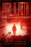 Pick-A-Path Apocalypse: How Will You Survive? 0996830839 Book Cover