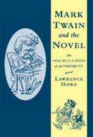 Mark Twain and the Novel: The Double-Cross of Authority (Cambridge Studies in American Literature and Culture) 0521107628 Book Cover