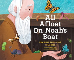 All Afloat on Noah's Boat: How Noah Saved God's Creatures B0F2XTFJ7V Book Cover