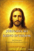 JORNADA AO REINO INTERIOR - 365 Dias para Despertar a Consciência Crística | Volume I: Um Estudo Profundo e Inédito sobre as Cartas de Cristo (CARTAS ... a Consciência Crística) (Portuguese Edition) B0FR2GBZBG Book Cover