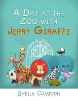 A Day at the Zoo with Jerry Giraffe 1984533053 Book Cover