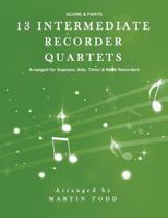 13 Intermediate Recorder Quartets - Score & Parts 1533567948 Book Cover