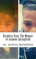 Harmless Pain: the Memoir of Jasmine Springfield 1979843627 Book Cover