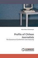Profile of Chilean Journalists: The Outcome of Conformism and Insecurity 3838306570 Book Cover