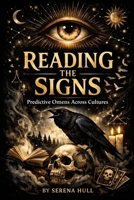 READING THE SIGNS: Predictive Omens Across Cultures B0GL29L7YC Book Cover