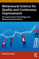 Behavioural Science for Quality and Continuous Improvement: 25 Lessons from Psychology and Behavioural Economics 1032168374 Book Cover