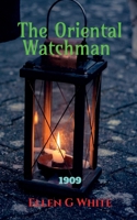 The Oriental Watchman (1909) 1639200495 Book Cover