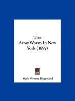 The Army-Worm In New York 1276250894 Book Cover