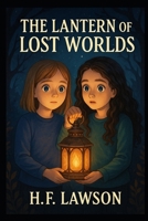 The Lantern of Lost World's: The Lanterns Secret B0F92MVVRN Book Cover