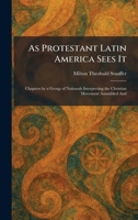 As Protestant Latin America Sees It: Chapters by a Group of Nationals Interpreting the Christian Movement Assembled And 1025285182 Book Cover