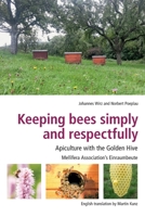 Keeping Bees Simply and Respectfully: Apiculture with the Golden Hive 1913811034 Book Cover