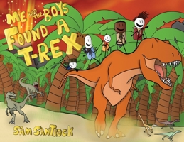 Me and the Boys Found a T-Rex B0B5TM7DQZ Book Cover