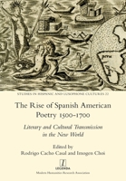 The Rise of Spanish American Poetry 1500-1700: Literary and Cultural Transmission in the New World 1781884110 Book Cover