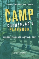 Camp Counselor's Playbook: Building Leaders, One Camper at a Time: Turn Your Camp Experience into Leadership Skills That Last a Lifetime B0DW42LKQ9 Book Cover