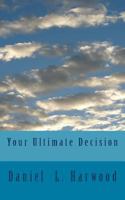 Your Ultimate Decision 1484116364 Book Cover