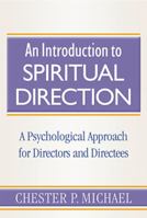 An Introduction to Spiritual Direction: A Psychological Approach for Directors and Directees 0809141744 Book Cover