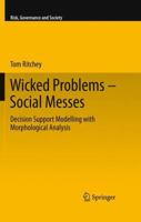 Wicked Problems Social Messes: Decision Support Modelling with Morphological Analysis 364227076X Book Cover
