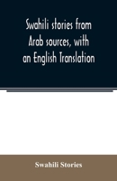 Swahili Stories From Arab Sources, With an Engl. Transl 9354022979 Book Cover