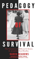 Pedagogy of Survival; The Narratives of Millicent E. Brown and Josephine Boyd Bradley 1433131587 Book Cover
