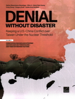 Denial Without Disaster?Keeping a U.S.-China Conflict over Taiwan Under the Nuclear Threshold: Vol. 3, China’s Evolving Nuclear Strategy and Nuclear Use Threshold(s)?and Their Future Risk Factors 1977413560 Book Cover