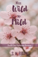 Miss Wild Mr Mild: Shudhh Desi Romance (miss and mr) B0GFN1VP5X Book Cover