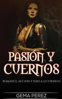 Pasi�n Y Cuernos: Romance, Acci�n Y Sexo a Lo Vikingo 1541299213 Book Cover