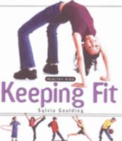 Keeping Fit (Healthy Kids) 1595152016 Book Cover